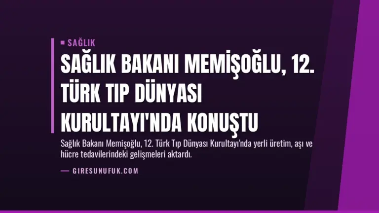Sağlık Bakanı Memişoğlu, 12. Türk Tıp Dünyası Kurultayı'nda Konuştu