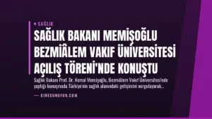 Sağlık Bakanı Memişoğlu Bezmiâlem Vakıf Üniversitesi Açılış Töreni’nde Konuştu
