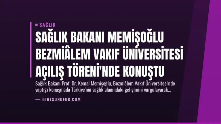 Sağlık Bakanı Memişoğlu Bezmiâlem Vakıf Üniversitesi Açılış Töreni’nde Konuştu