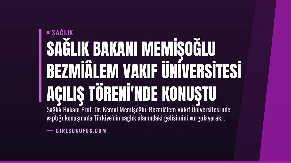 Sağlık Bakanı Memişoğlu Bezmiâlem Vakıf Üniversitesi Açılış Töreni’nde Konuştu