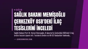 Sağlık Bakanı Memişoğlu Çerkezköy OSB’deki İlaç Tesislerini İnceledi