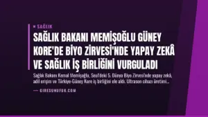Sağlık Bakanı Memişoğlu Güney Kore’de Biyo Zirvesi’nde Yapay Zekâ ve Sağlık İş Birliğini Vurguladı