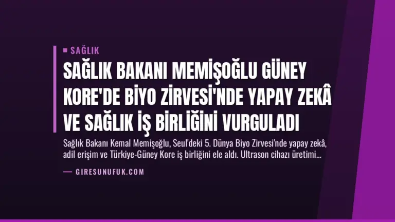 Sağlık Bakanı Memişoğlu Güney Kore’de Biyo Zirvesi’nde Yapay Zekâ ve Sağlık İş Birliğini Vurguladı