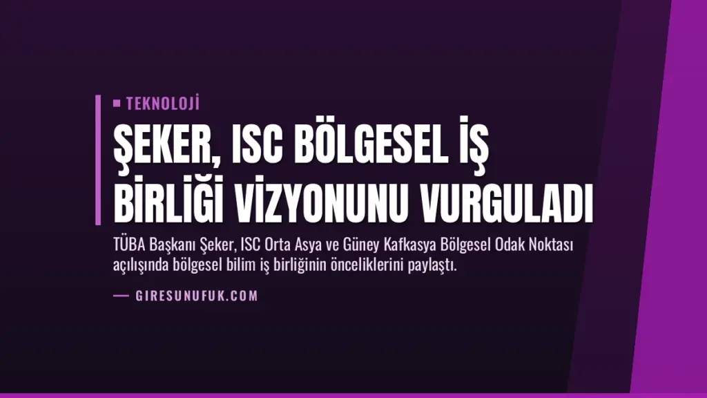 Şeker, ISC Bölgesel İş Birliği Vizyonunu Vurguladı