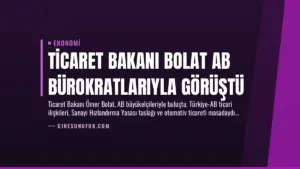 Ticaret Bakanı Bolat AB Bürokratlarıyla Görüştü