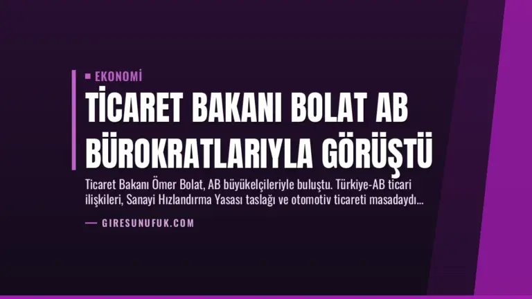 Ticaret Bakanı Bolat AB Bürokratlarıyla Görüştü