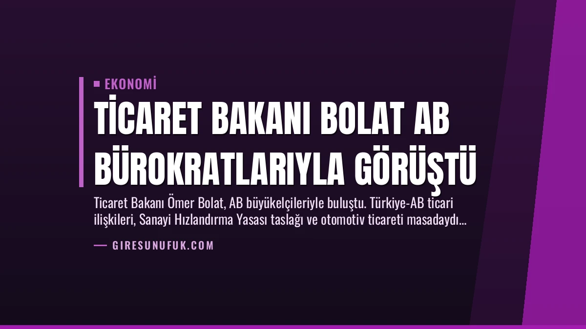 Ticaret Bakanı Bolat AB Bürokratlarıyla Görüştü