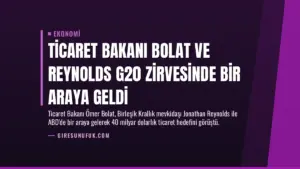 Ticaret Bakanı Bolat ve Reynolds G20 Zirvesinde Bir Araya Geldi