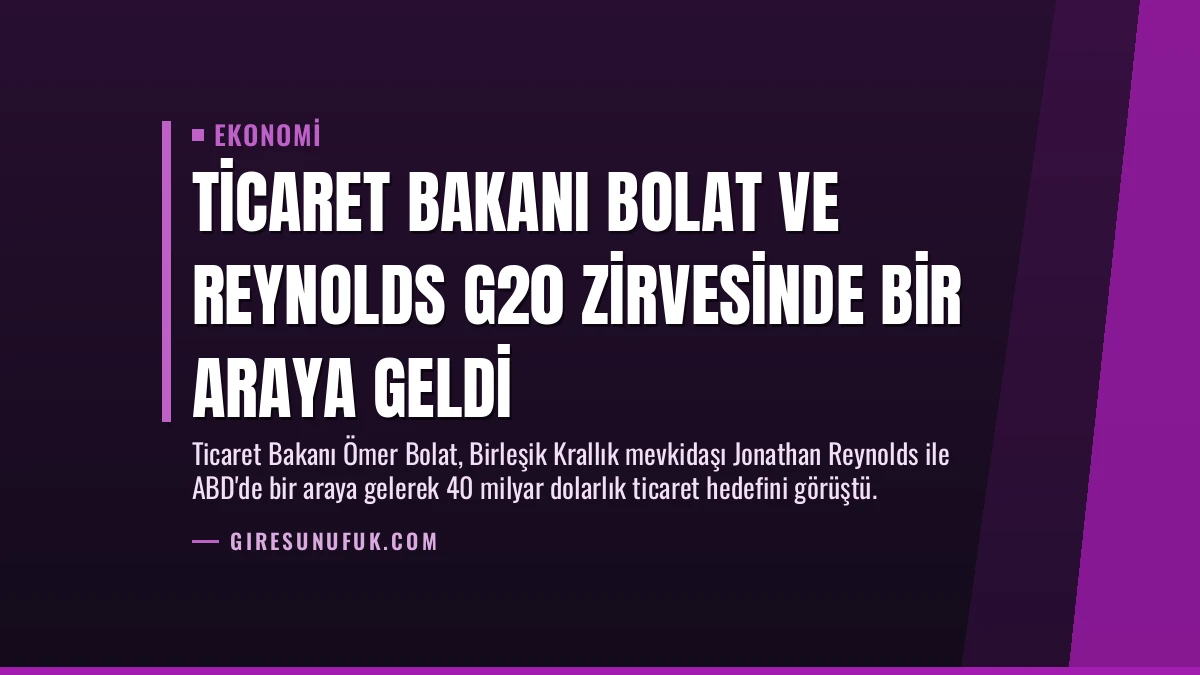 Ticaret Bakanı Bolat ve Reynolds G20 Zirvesinde Bir Araya Geldi
