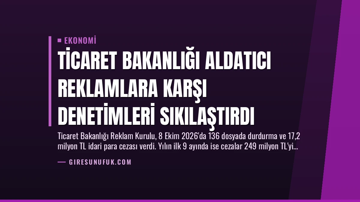 Ticaret Bakanlığı Aldatıcı Reklamlara Karşı Denetimleri Sıkılaştırdı