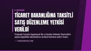 Ticaret Bakanlığına Taksitli Satış Düzenleme Yetkisi Verildi