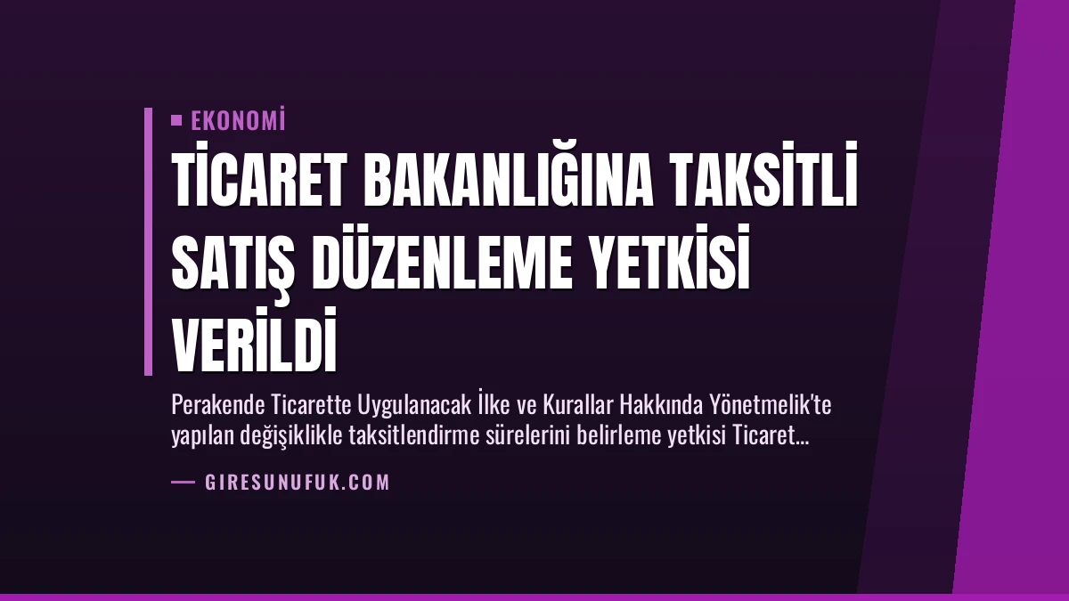 Ticaret Bakanlığına Taksitli Satış Düzenleme Yetkisi Verildi