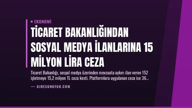 Ticaret Bakanlığından Sosyal Medya İlanlarına 15 Milyon Lira Ceza