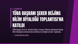 TÜBA Başkanı Şeker Beijing Bilim Diyaloğu Toplantısı’na Katıldı