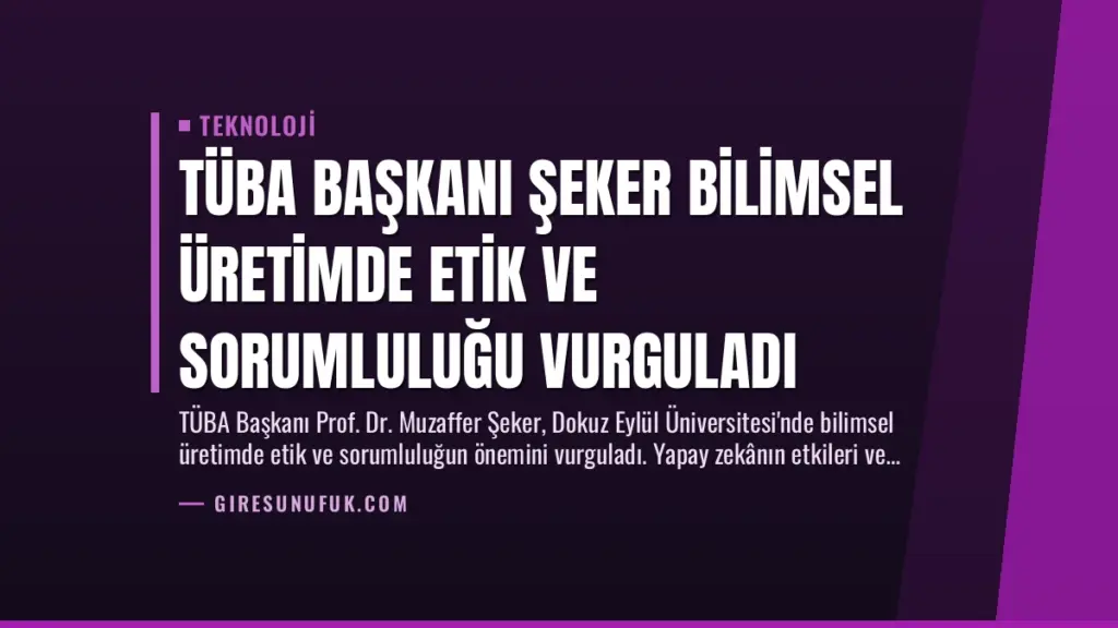 TÜBA Başkanı Şeker Bilimsel Üretimde Etik ve Sorumluluğu Vurguladı