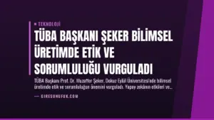 TÜBA Başkanı Şeker Bilimsel Üretimde Etik ve Sorumluluğu Vurguladı