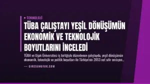 TÜBA Çalıştayı Yeşil Dönüşümün Ekonomik ve Teknolojik Boyutlarını İnceledi