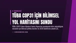 TÜBA COP31 İçin Bilimsel Yol Haritasını Sundu