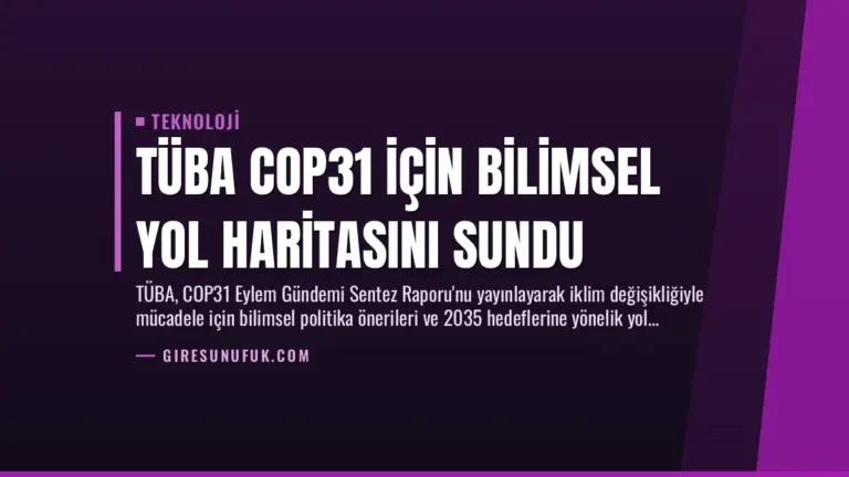 TÜBA COP31 İçin Bilimsel Yol Haritasını Sundu