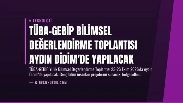 TÜBA-GEBİP Bilimsel Değerlendirme Toplantısı Aydın Didim’de Yapılacak
