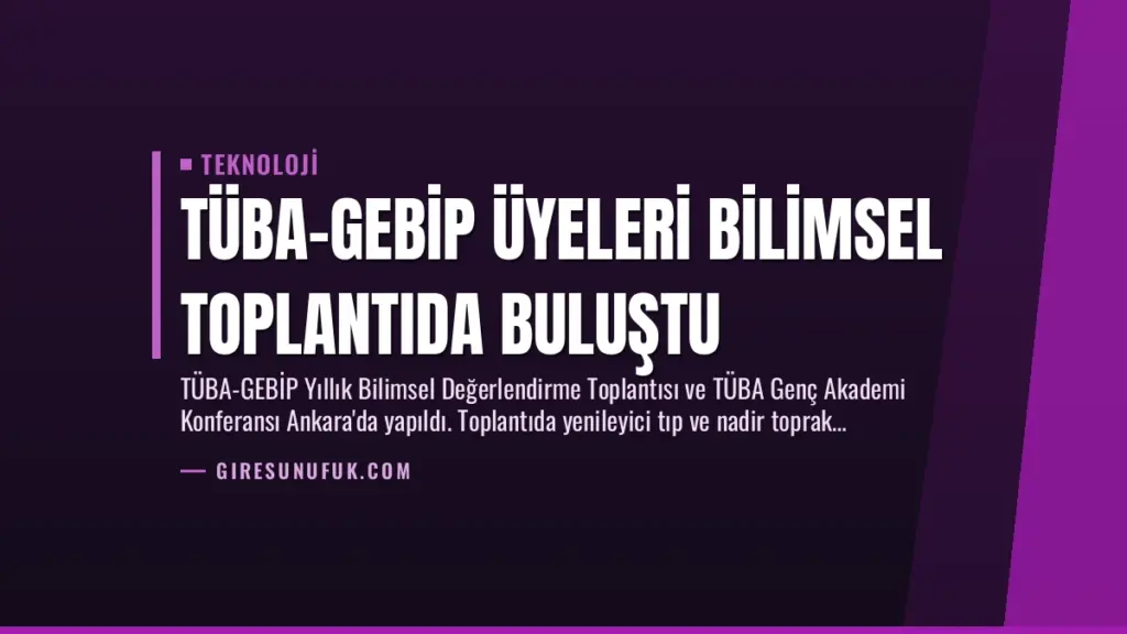 TÜBA-GEBİP Üyeleri Bilimsel Toplantıda Buluştu