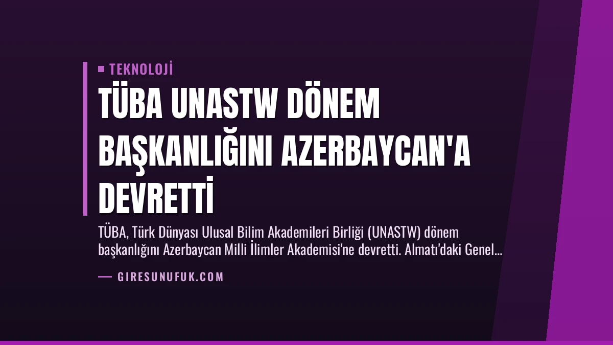 TÜBA UNASTW Dönem Başkanlığını Azerbaycan’a Devretti