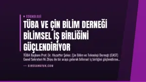 TÜBA ve Çin Bilim Derneği Bilimsel İş Birliğini Güçlendiriyor