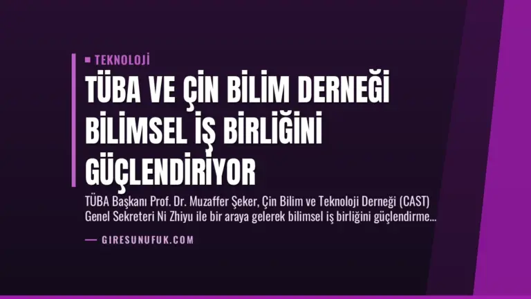 TÜBA ve Çin Bilim Derneği Bilimsel İş Birliğini Güçlendiriyor