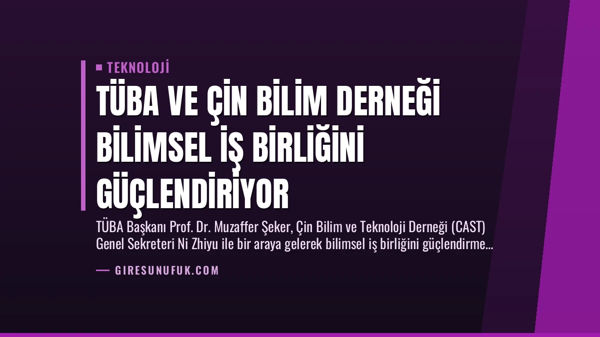 TÜBA ve Çin Bilim Derneği Bilimsel İş Birliğini Güçlendiriyor