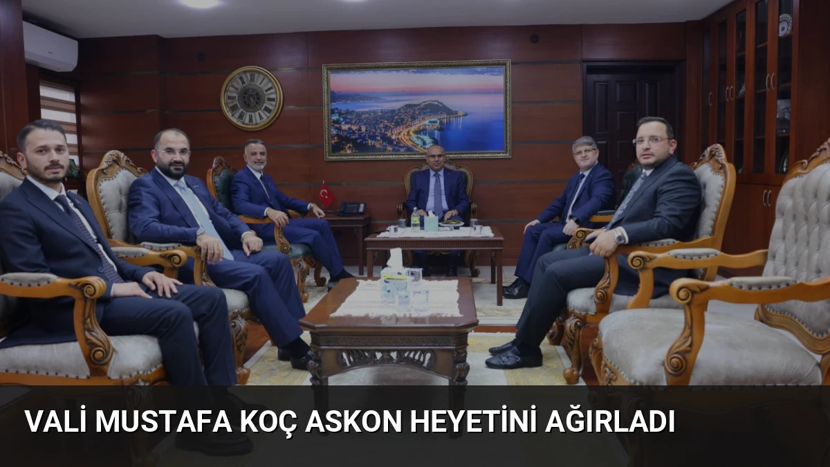 Vali Mustafa Koç ASKON Heyetini Ağırladı