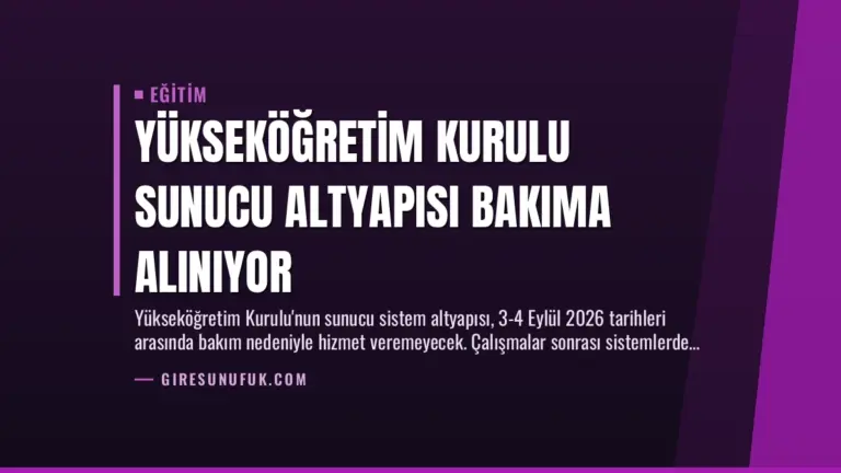 Yükseköğretim Kurulu Sunucu Altyapısı Bakıma Alınıyor